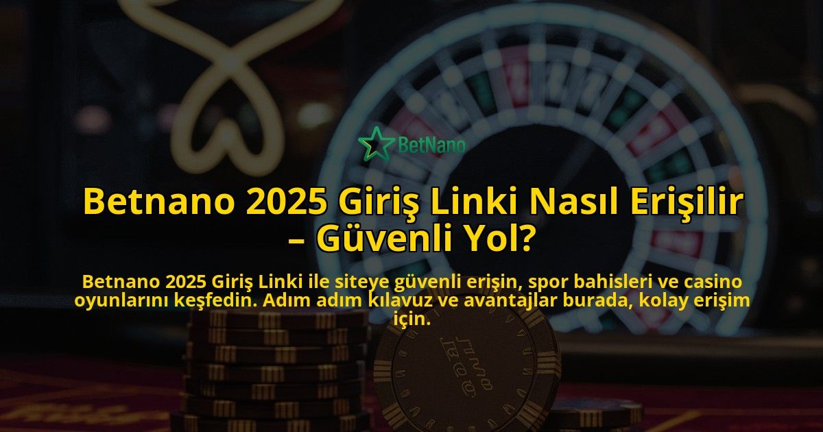 Betnano-2025-Giri-Linki-Nasl-Eriilir-Gvenli-Yol-overlay-1768433828.jpg