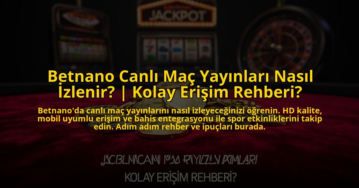 Betnano-Canli-Mac-Yayinlari-Nasil-Izlenir-Kolay-Erisim-Rehberi-overlay-1773545627.jpg