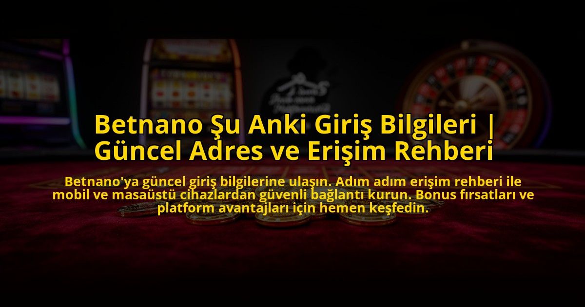 Betnano-Su-Anki-Giris-Bilgileri-Guncel-Adres-ve-Erisim-Rehberi-overlay-1773541230.jpg