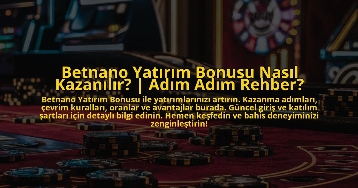 Betnano-Yatirim-Bonusu-Nasil-Kazanilir-Adim-Adim-Rehber-overlay-1773174420.jpg
