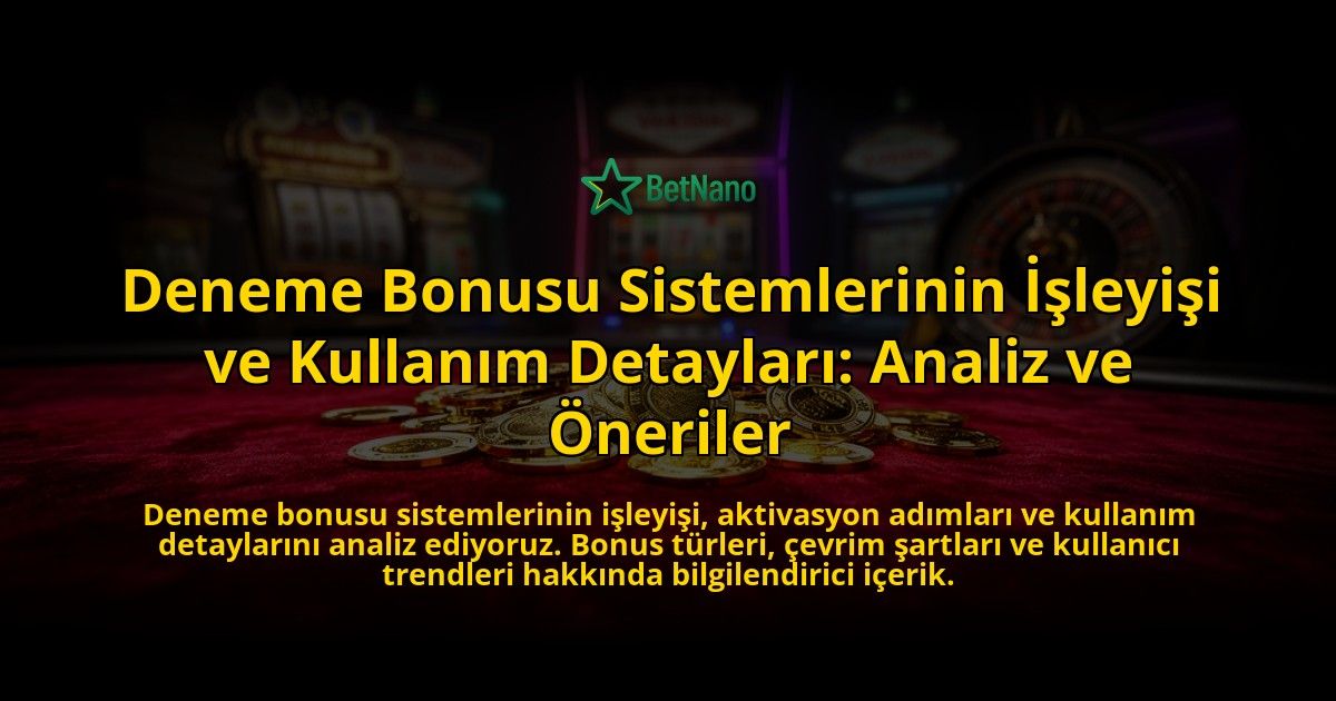 Deneme-Bonusu-Sistemlerinin-Isleyisi-ve-Kullanim-Detaylari-Analiz-ve-Oneriler-overlay-1776631348.jpg